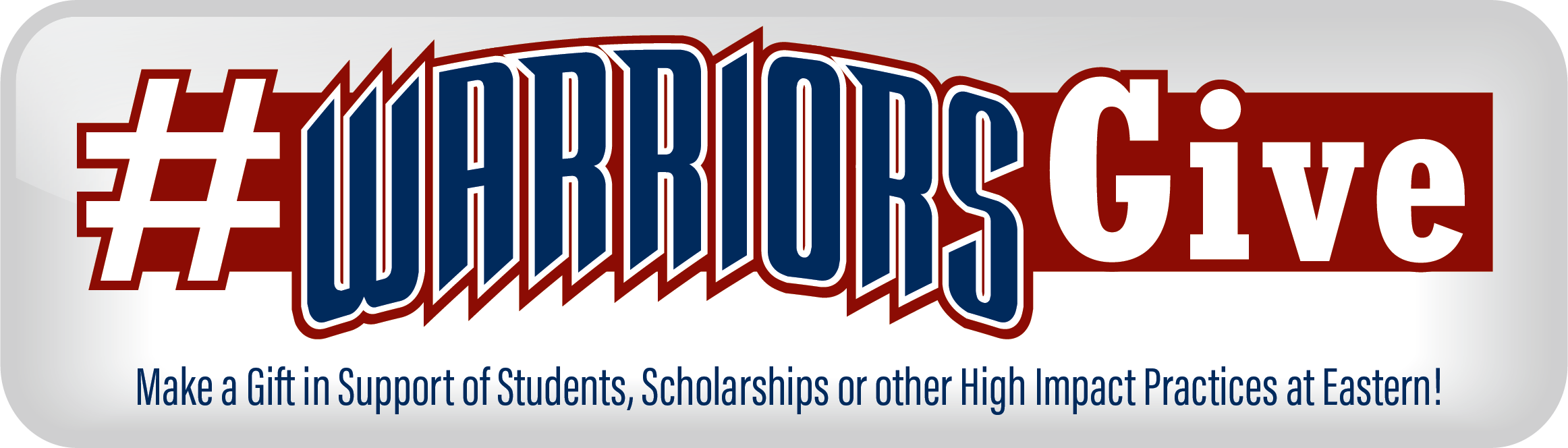 #WarriorsGive - Make a gift in support of students, scholarships or other high impact practices at Eastern!