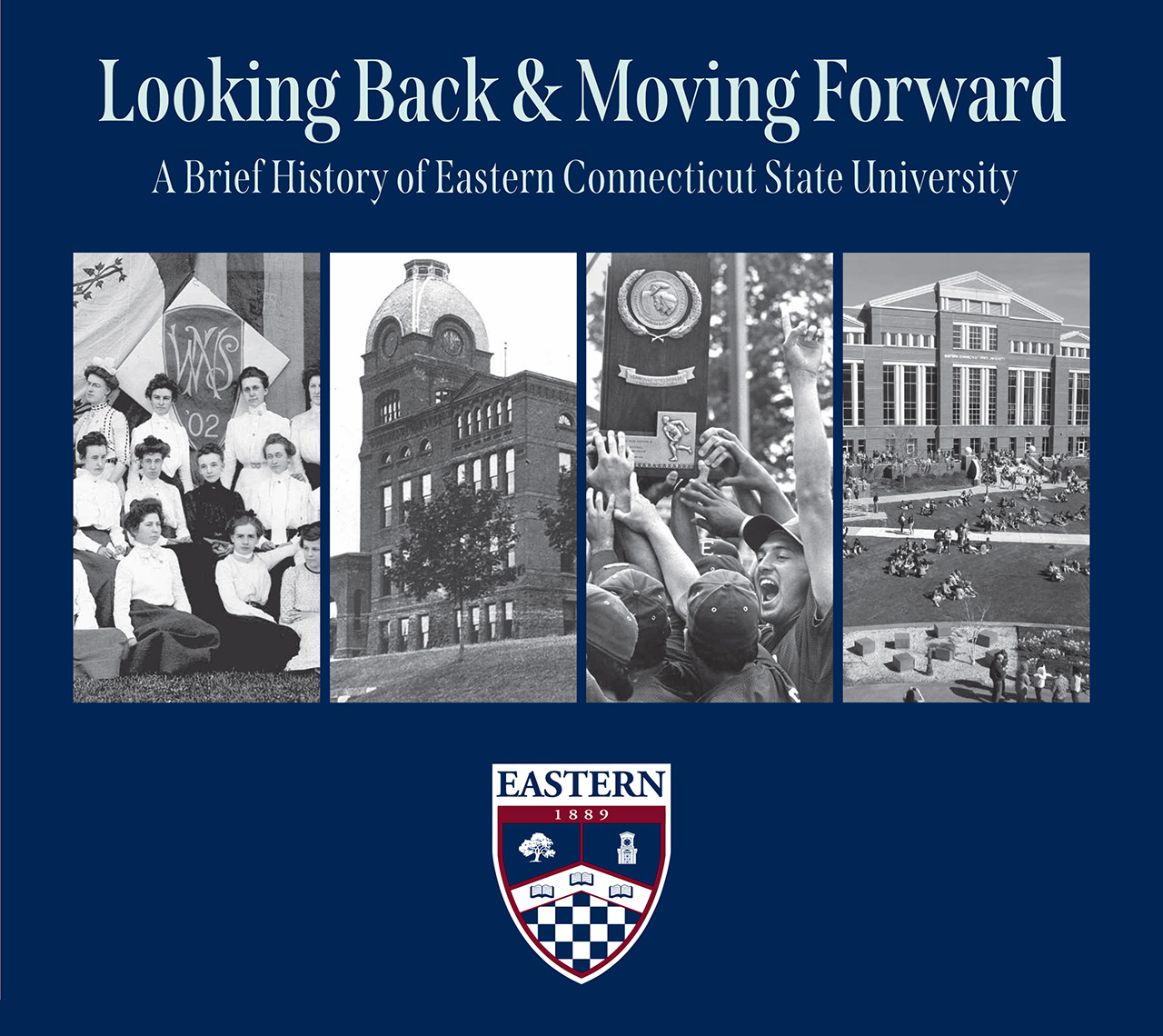 Looking Back & Moving Forward - A Brief History of Eastern Connecticut State University