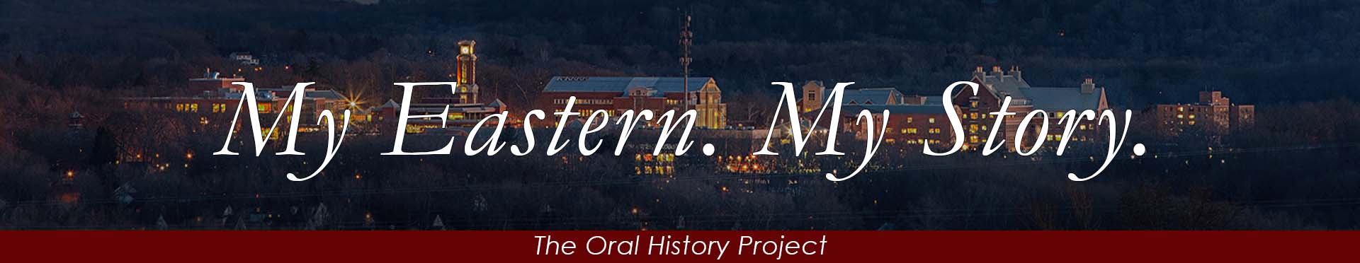 My Eastern. My Story. The oral history project.