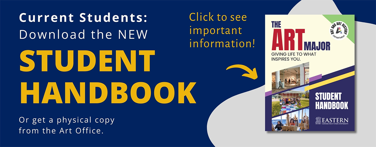 Current Students: Download the new student handbook or get a physical copy from the Art Office.