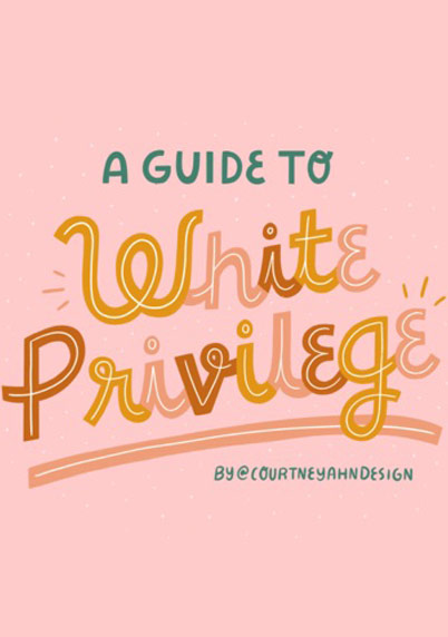 Courtney Ahn,  A Guide To White Privilege