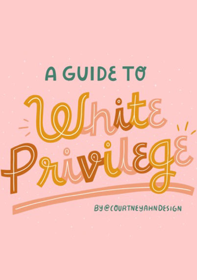  Courtney Ahn,  A Guide To White Privilege 