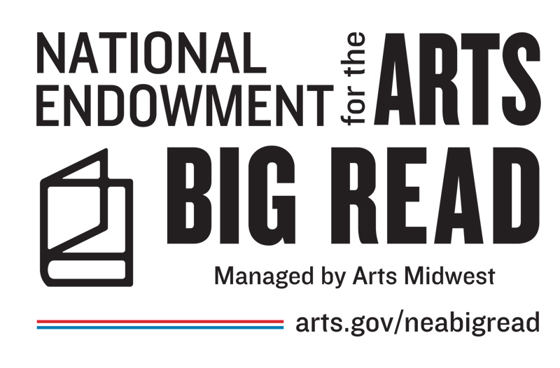 National Endowment for the Arts Big Read Managed by Arts Midwest arts.gov/neabigread