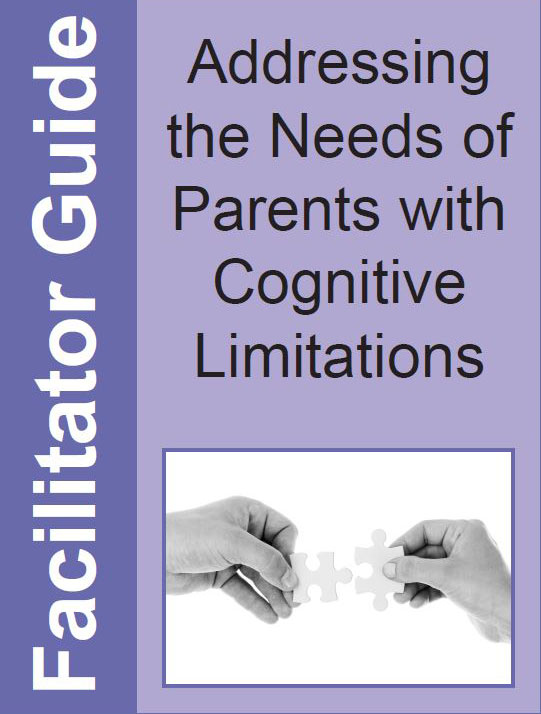 Cover of Facilitator Guide for Addressing the Needs of Parents with Cognitive Limitations