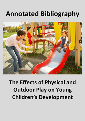 Annotated Bibliography: The Effect of Physical and Outdoor Play on Young Children's Development