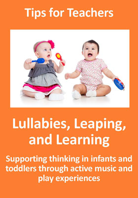 Lullabies, Leaping, and Learning: Supporting Thinking in Infants and Toddlers Through Active Music and Play Experiences