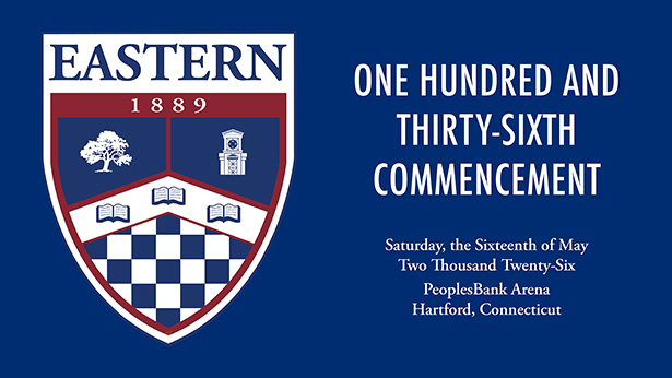 136th Commencement: Saturday, the 16th of May 2026; PeoplesBank Arena Hartford, Connecticut