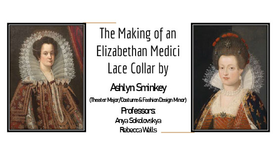 The making of an Elizabethan Medici Lace Collar by Ashlyn Sminkey - Theatre Major/Costume and Fashion Design Major
