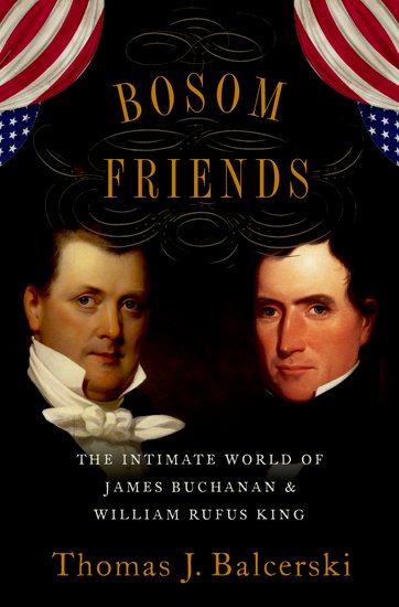 Book cover of Bosom Friends: the Intimate World of James Buchanan and William Rufus King