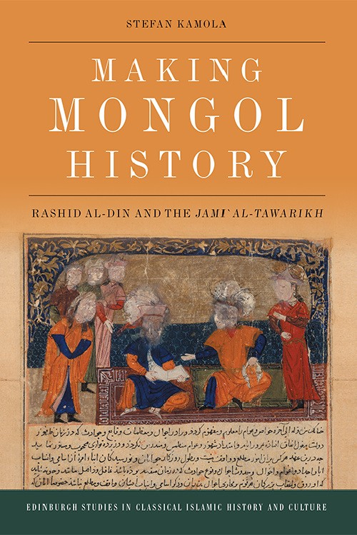 Book cover of Making Mongol History: Rashid al-Din and the Jami` al-Tawarikh