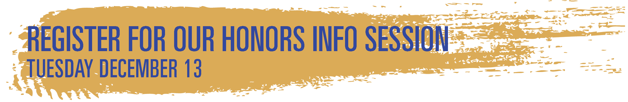 Register for our Honors Info Session; Tuesday December 13