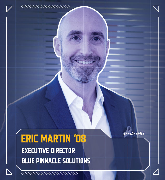 Eric Martin '08, executive director, Blue Pinnacle Solutions