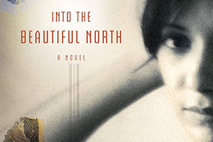 Book cover of “Into the Beautiful North” by Luis Alberto Urrea. 