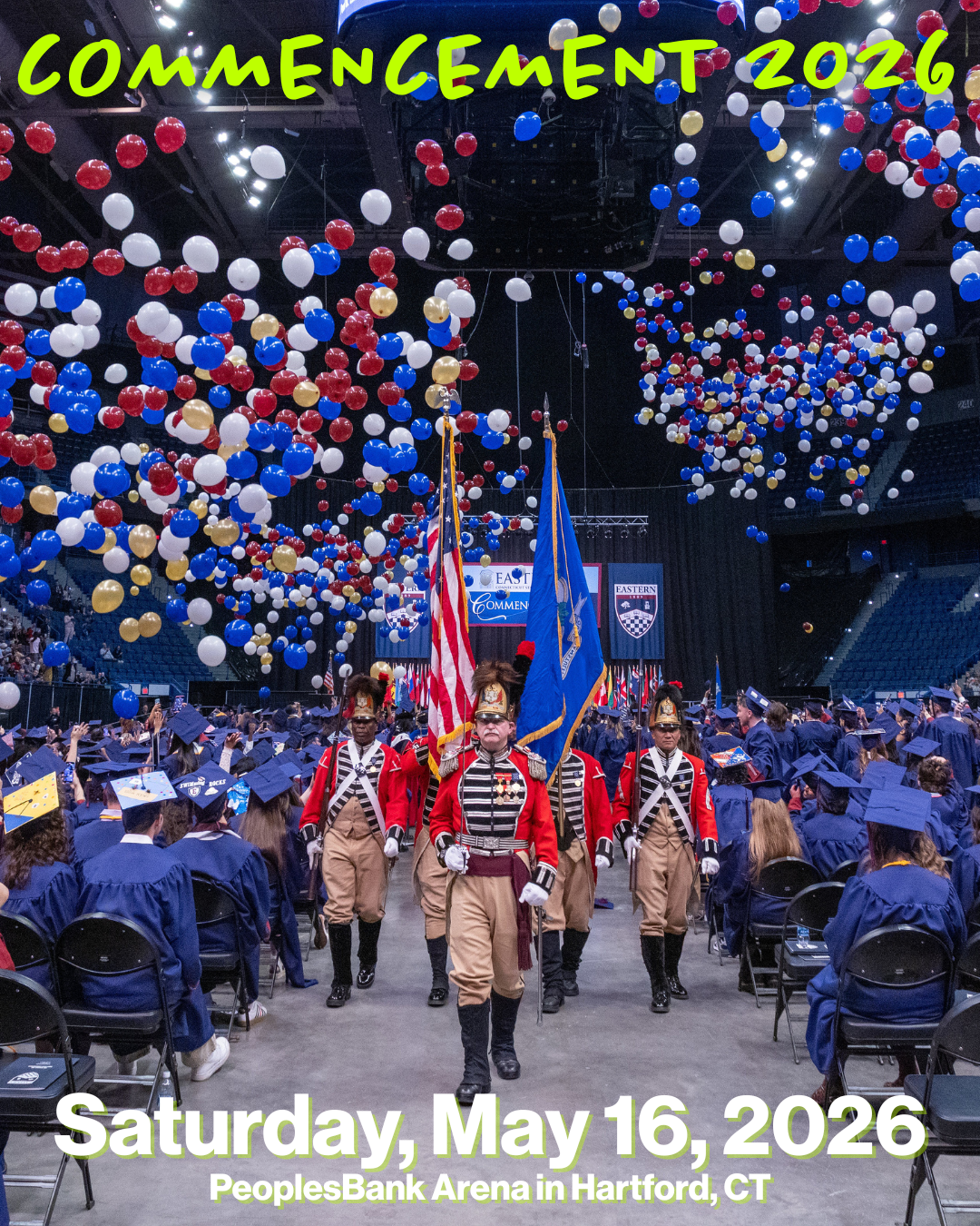 Commencement 2026 - Saturday, May 16, 2026 - PeoplesBank Arena in Hartford CT; colorful balloons falling from the ceiling as students sit in commencement and flag bearers walk down the aisle