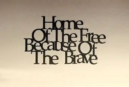 Home of the Free Because of the Brave